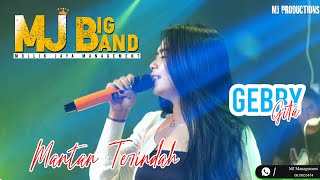 MANTAN TERINDAH || Gebby Gita || MJ BIG BAND