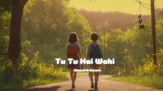 Tu Tu Hai Wahi -Slowed & Reverb | Kishore Kumar | Asha Bhosle | Tu Tu Hai Wahi Dil Ne Jise Apna Kaha