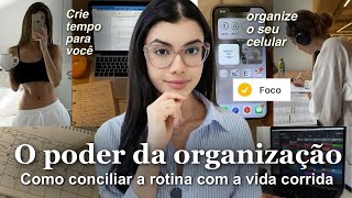 Como CONCILIAR A ROTINA e ter TEMPO PARA TUDO (mesmo com a vida corrida)