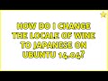 Ubuntu: How do I change the locale of Wine to Japanese on Ubuntu 14.04? (2 Solutions!!)