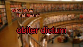 What does obiter dictum mean?