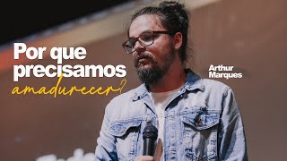 POR QUE PRECISAMOS AMADURECER? - HUIOS #02 | Arthur Marques