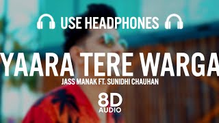 Yaara Tere Warga - Jass Manak ft. Sunidhi Chauhan (8D AUDIO)