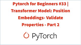 Pytorch for Beginners #33 | Transformer Model: Position Embeddings- Validate Properties - Part 2