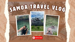 SAMOA TRAVEL VLOG (3/12/24 - 11/12/24)