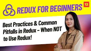 Best Practices & Common Pitfalls in Redux – When NOT to Use Redux!