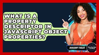 What Is A Property Descriptor In JavaScript Object Properties? - JavaScript Toolkit