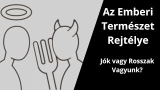 Az Emberi Természet Rejtélye: Jók vagy Rosszak Vagyunk?