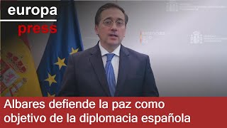 Albares defiende la paz como objetivo de la diplomacia española