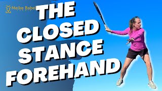 The Closed Stance Tennis Forehand - Why you still need it!