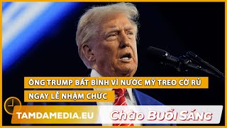 TamdaMedia | CHÀO BUỔI SÁNG - 5.1.2025 | Ông Trump bất bình vì nước Mỹ treo cờ rủ ngay lễ nhậm chức