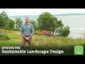 Growing a Greener World Episode 910: Sustainable Landscape Design