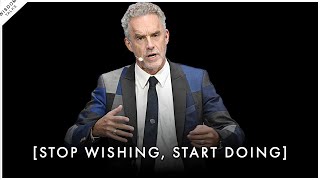 Stop Wishing, Start Doing: How Goal Setting Can Change Your Life! - Jordan Peterson Motivation