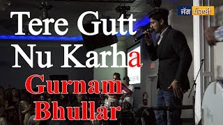 Tere Gutt Nu Karha | Gurnam Bhullar | Live | Calgary | Jag Punjabi TV