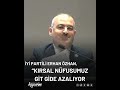 İyİ partili erhan Özhan “kırsal nüfusumuz git gide azalıyor