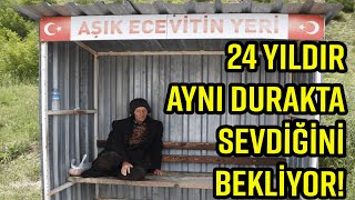 24 YILDIR AYNI DURAKTA SEVDİĞİ KADINI BEKLEYEN ‘AŞIK ECEVİT’