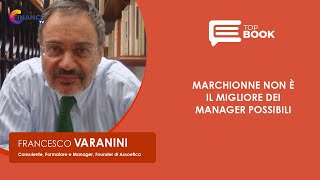 Francesco Varanini - Marchionne non è il migliore dei manager possibili