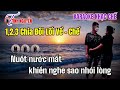 1 2 3 chia đôi lối về chế karaoke karaoke tính nguyễn ct nuốt nước mắt thấy sao nghe nhói lòng