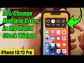 iPhone 13/13 Pro: How to Set/Change Multiple Cities in the World Clock Widget