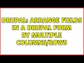 Drupal: Arrange fields in a drupal form by multiple columns/rows (3 Solutions!!)