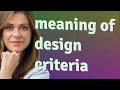 Design criteria | meaning of Design criteria