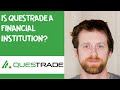 Is Questrade a financial institution?