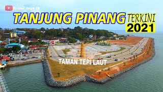 Tanjung Pinang Terkini 2021 || Taman Tepi Laut