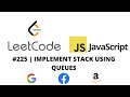 LEETCODE 225 (JAVASCRIPT) | IMPLEMENT STACK USING QUEUES