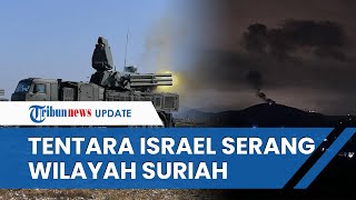 Perang dengan Hamas Belum Usai, Tentara Israel Kini Serang Wilayah Selatan Suriah