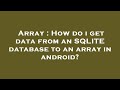Array : How do i get data from an SQLITE database to an array in android?