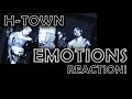 H-TOWN - EMOTIONS Reaction and Commentary!  RIP Keven 