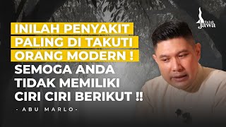 JANGAN DIABAIKAN!! INILAH PENYAKIT YANG PALING DI TAKUTI ORANG MODERN - ABU MARLO