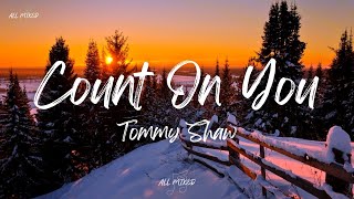 Tommy Shaw - Count On You (Lyrics)