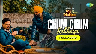 Chum Chum Rakheya | Audio Song | B Praak | Ammy Virk | Tania | Simerjit Singh | Oye Makhna