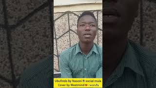 Ubufindo _ Nasoni ft socialmula Cover by westmind👄Rwanda