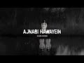 Ajnabi Hawayein - Slowed X Reverb | T-Series| Lofi song | Horror sad Hindi song