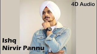 Ishq || Nirvair Pannu || 4d Audio