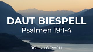 Daut Biespell: Psalmen 19:1-4