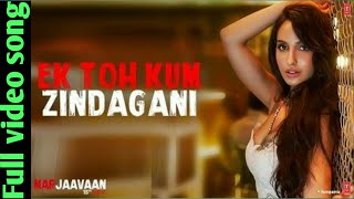 Ek_Toh_Kum_Zindagani | Full video song 2019 [marjaavaan movie]