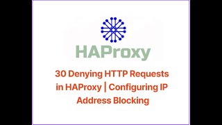 30 Denying HTTP Requests in HAProxy | Configuring IP Address Blocking