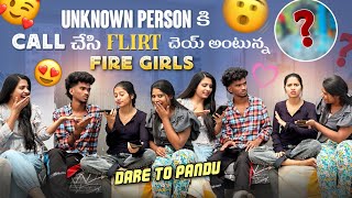 Unknown Person కి Call చేసి flirt చెయ్||firegirls||అంటున్న Fire Girls Dare To Pandu