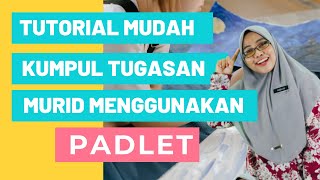 TUTORIAL MUDAH PADLET UNTUK KUMPUL TUGASAN MURID