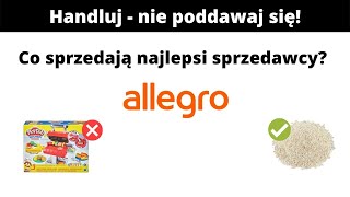 Od Zera na allegro : #13 | 💥 Co sprzedają najbogatsi sprzedawcy?