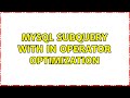 MySQL subquery with IN operator optimization