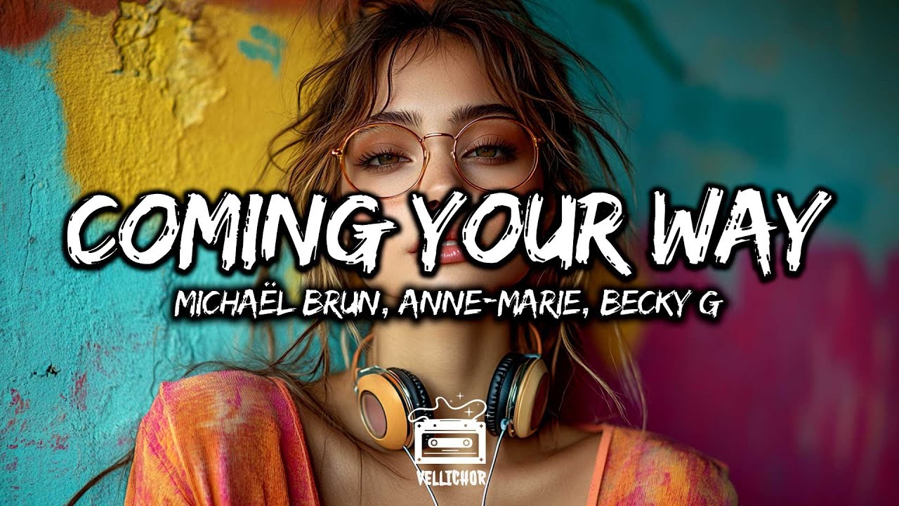 Michaël Brun Anne Marie Becky G Coming Your Way Letra Lyrics