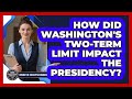 How Did Washington's Two-term Limit Impact The Presidency? - Inside the Executive Branch