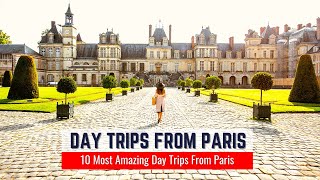 Best Day Trips from Paris | 10 Amazing and Easy Day Trips from Paris You Don't Want to Miss!