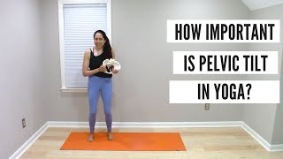 How Important is Pelvic Tilt in Yoga?
