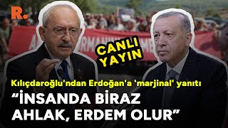 "İnsanda biraz ahlak, erdem olur" Kılıçdaroğlu'ndan Erdoğan'a 'marjinal' yanıtı #CANLI