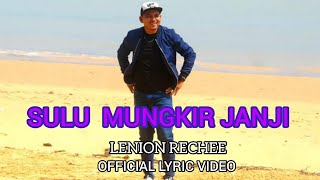 SULU MUNGKIR JANJI -LENION RECHEE(Official Lyric video)